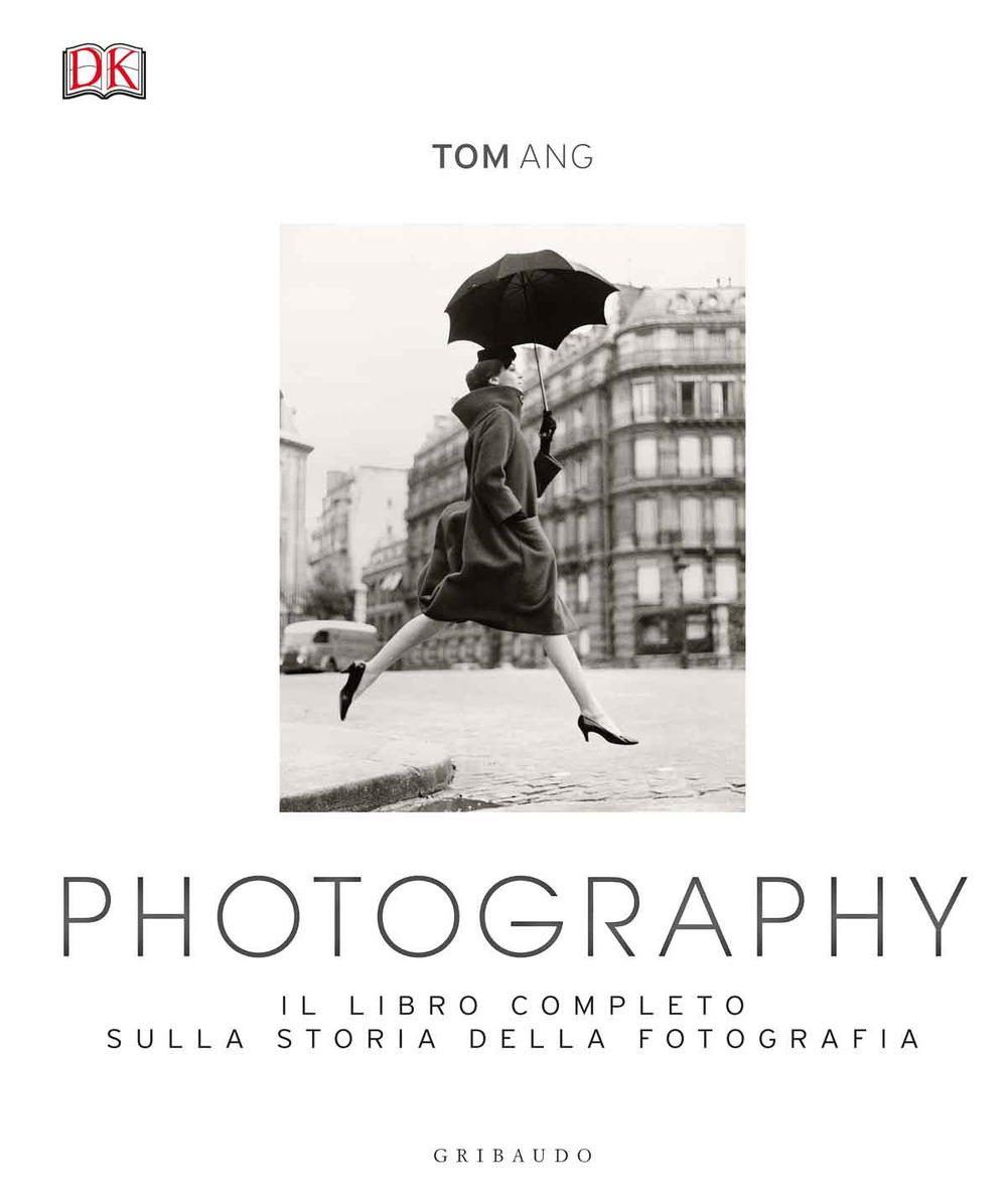 Photography. Il libro completo sulla storia della fotografia