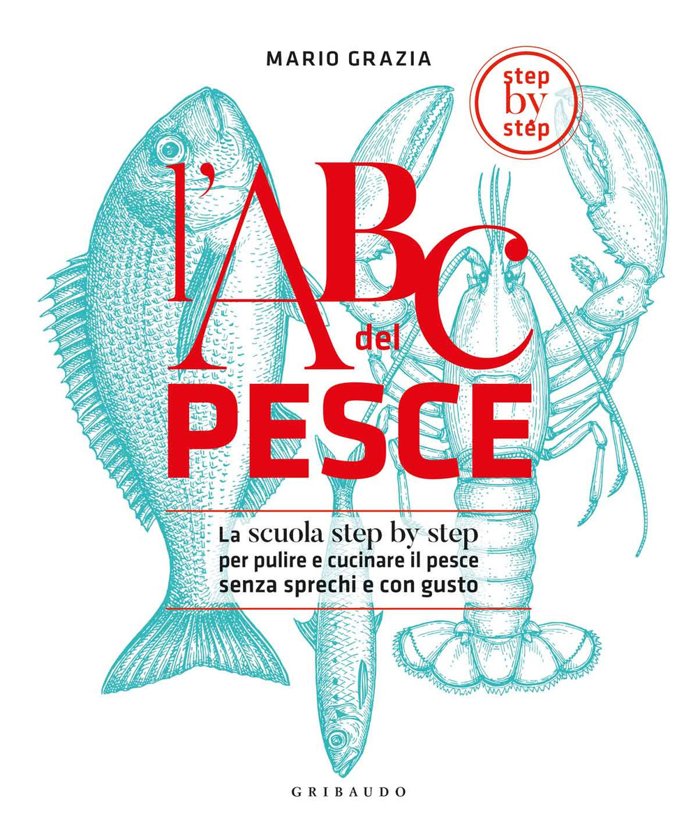 L'ABC del pesce. La scuola step by step per pulire e cucinare il pesce senza sprechi e con gusto