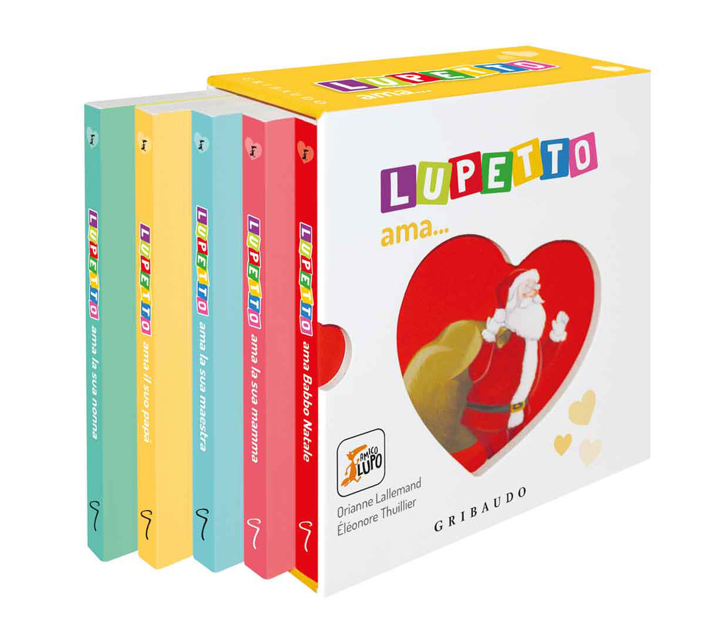 Lupetto ama...: Lupetto ama la sua mamma-Lupetto ama il suo papà-Lupetto ama la maestra-Lupetto ama la sua nonna-Lupetto ama Babbo Natale. Amico lupo