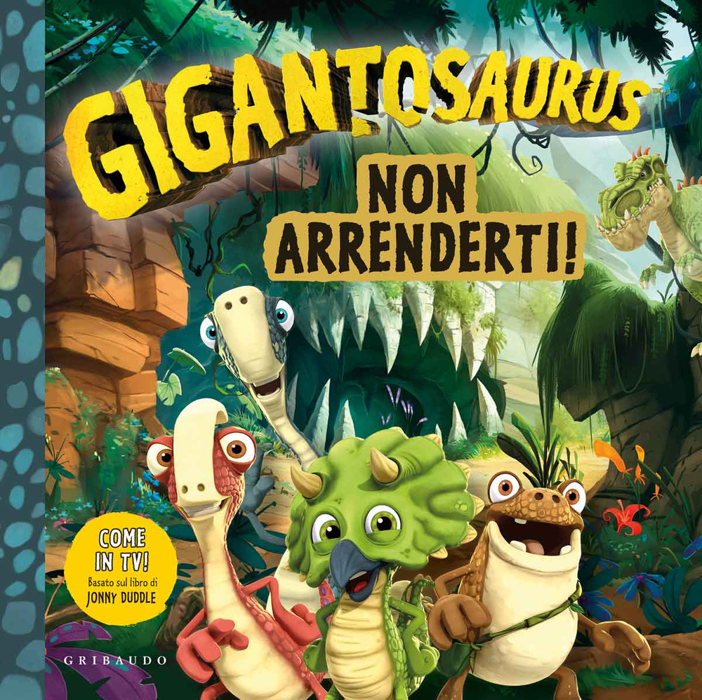 Non arrenderti. Gigantosaurus
