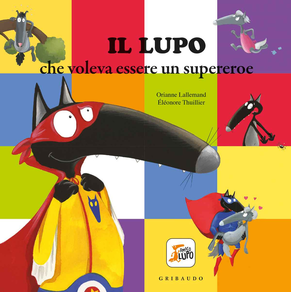 Il lupo che voleva essere un supereroe. Amico lupo