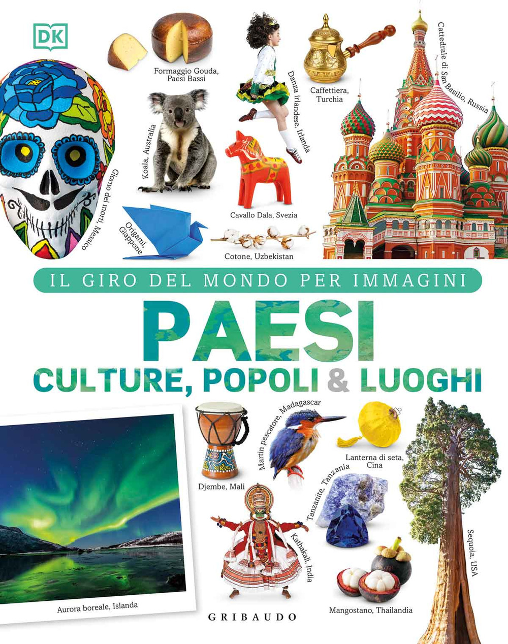 Paesi culture popoli & luoghi. Il giro del mondo per immagini