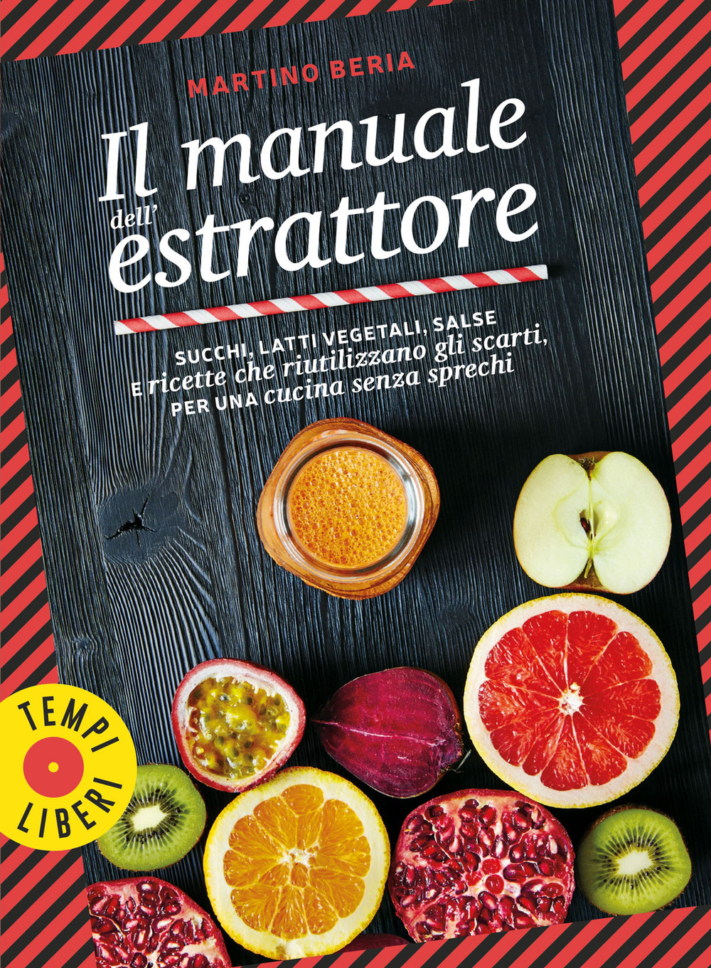 Il manuale dell'estrattore. Succhi, latti vegetali, salse e ricette che riutilizzano gli scarti, per una cucina senza sprechi