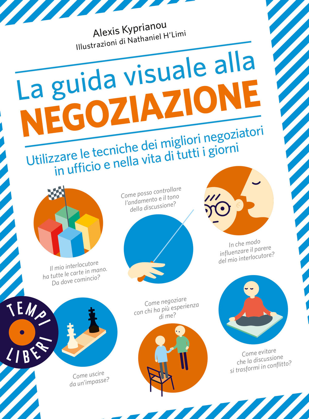 La guida visuale alla negoziazione. Utilizzare le tecniche dei migliori negoziatori in ufficio e nella vita di tutti i giorni