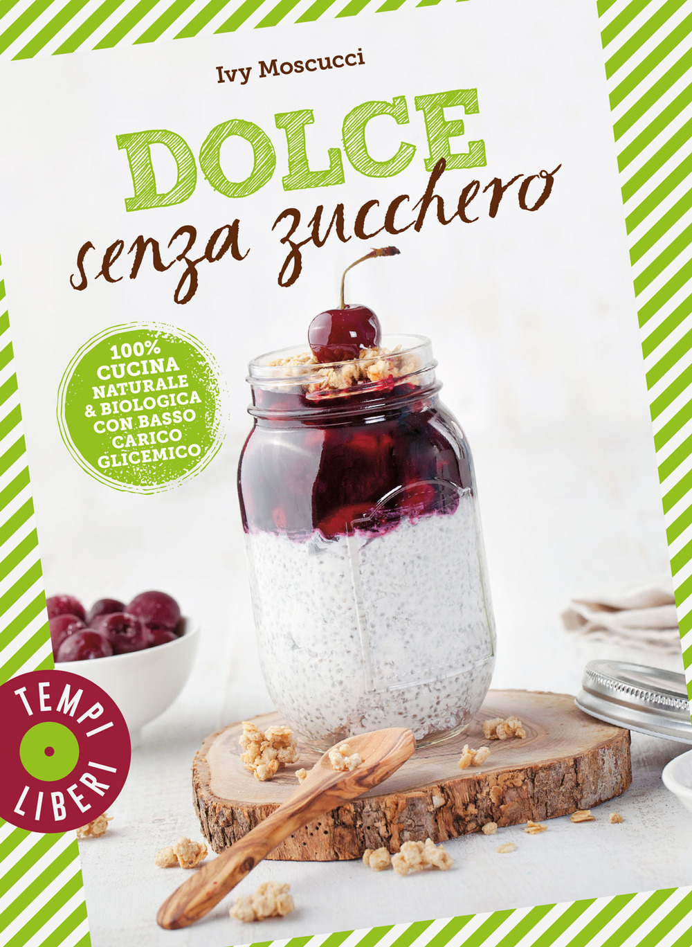 Dolce senza zucchero. 100% cucina naturale & biologica con basso carico glicemico