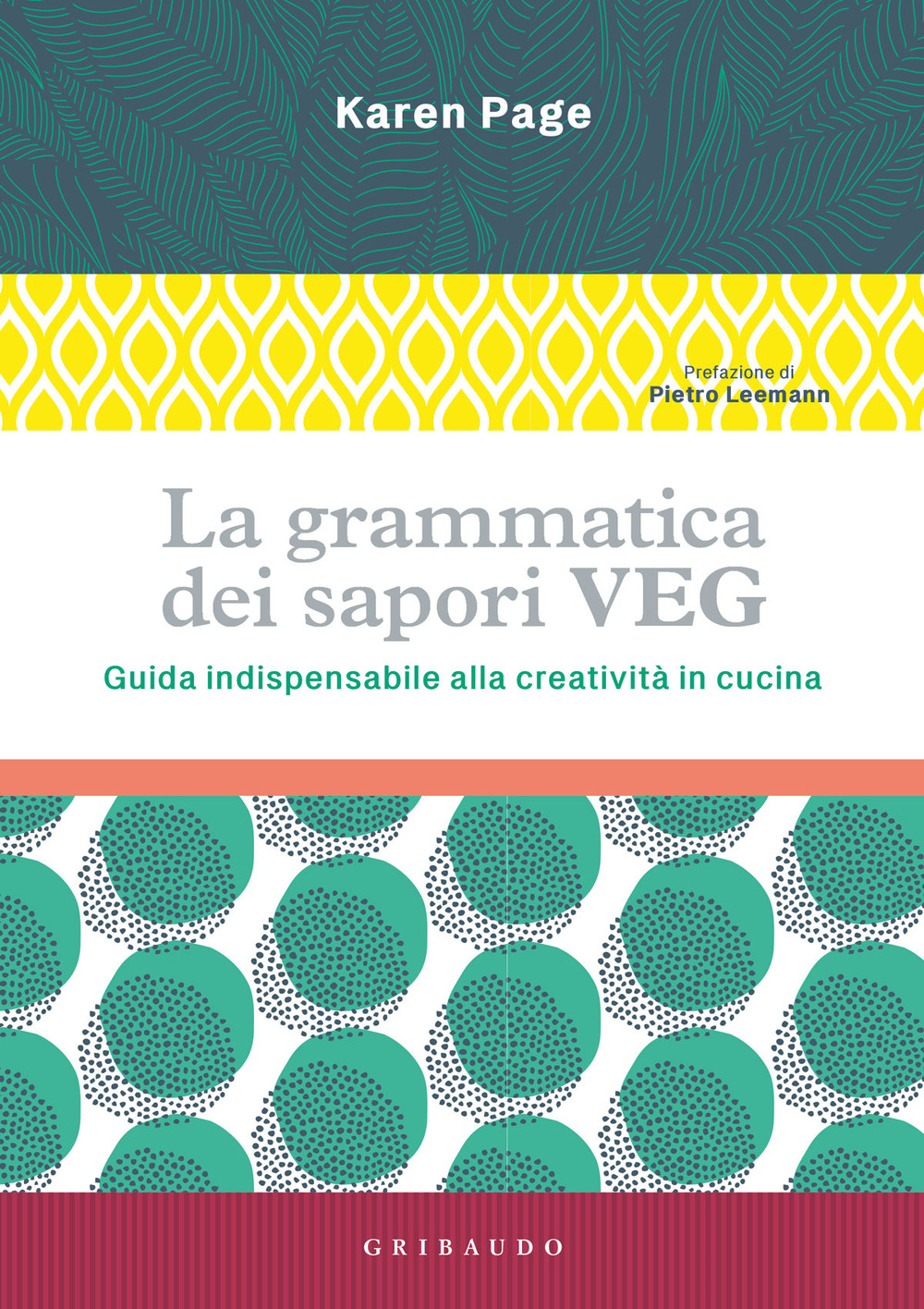 La grammatica dei sapori VEG. Guida indispensabile alla creatività in cucina