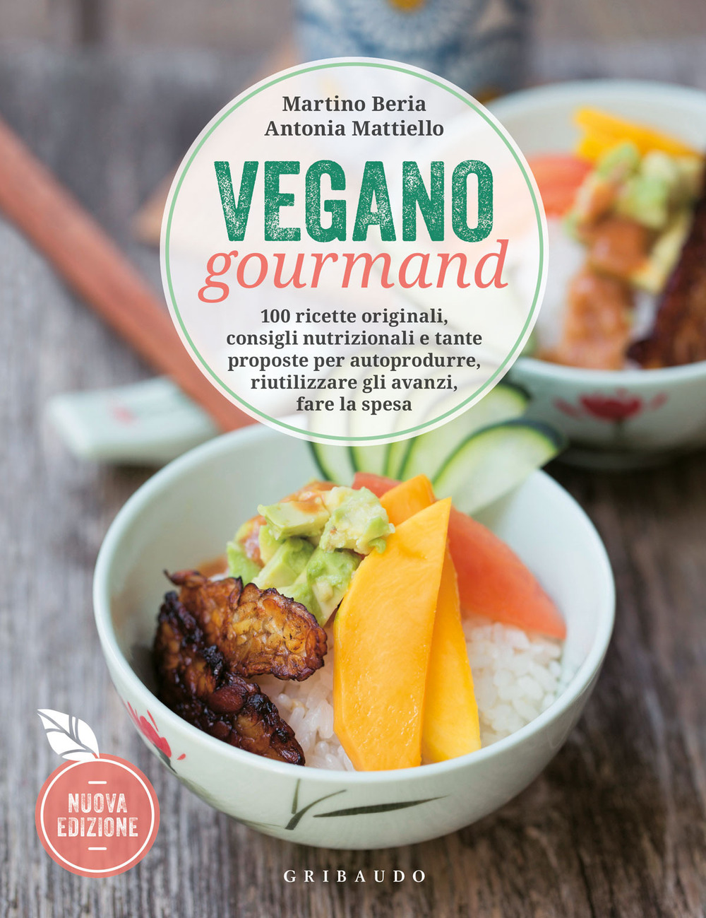 Vegano gourmand. 100 ricette originali, consigli nutrizionali e tante proposte per autoprodurre, riutilizzare gli avanzi, fare la spesa