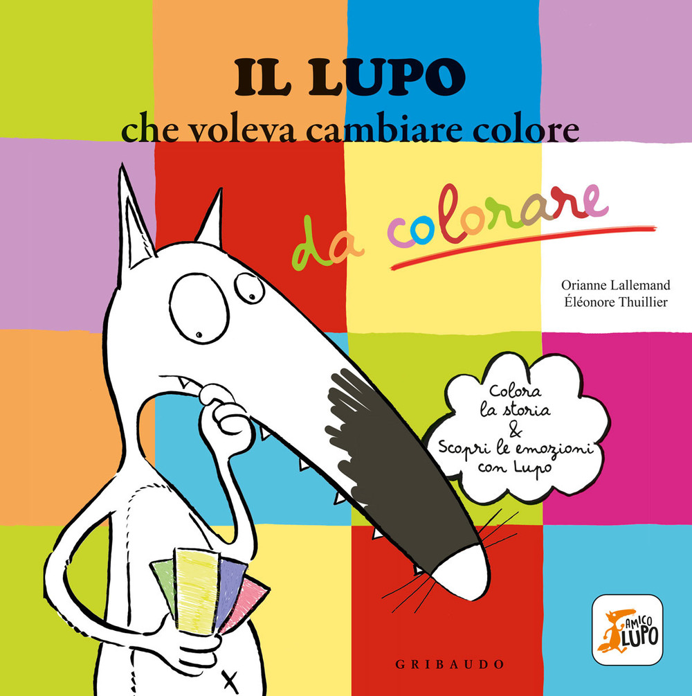 Il lupo che voleva cambiare colore. Amico lupo