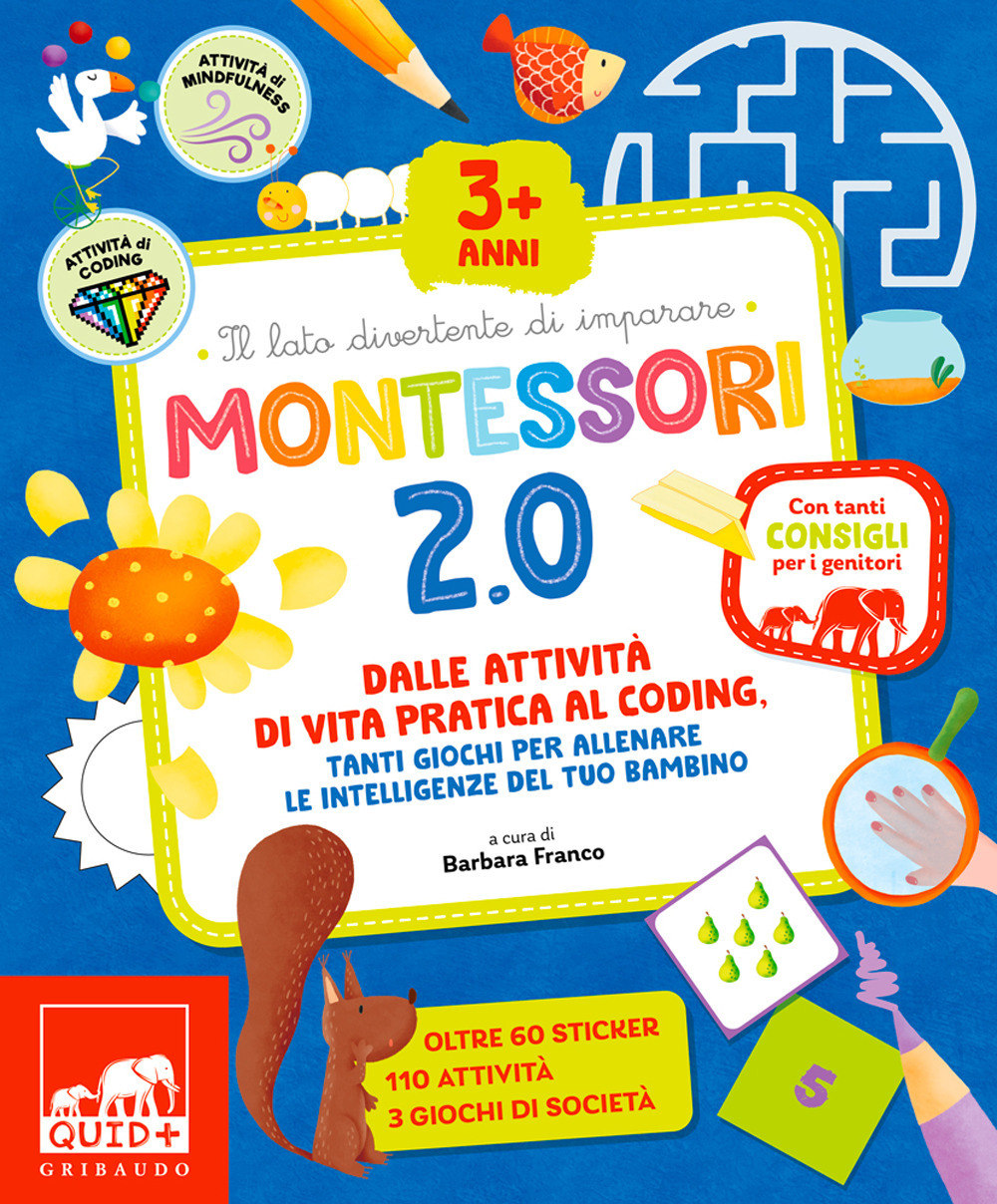 Montessori 2.0. Dalle attività di vita pratica al coding, tanti giochi per allenare le intelligenze del tuo bambino