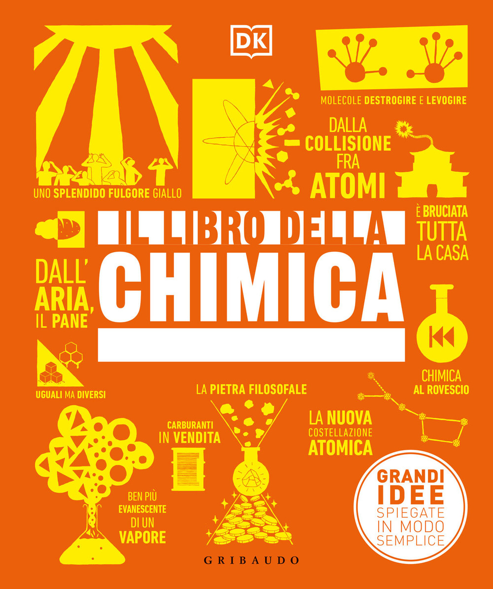 Il libro della chimica. Grandi idee spiegate in modo semplice