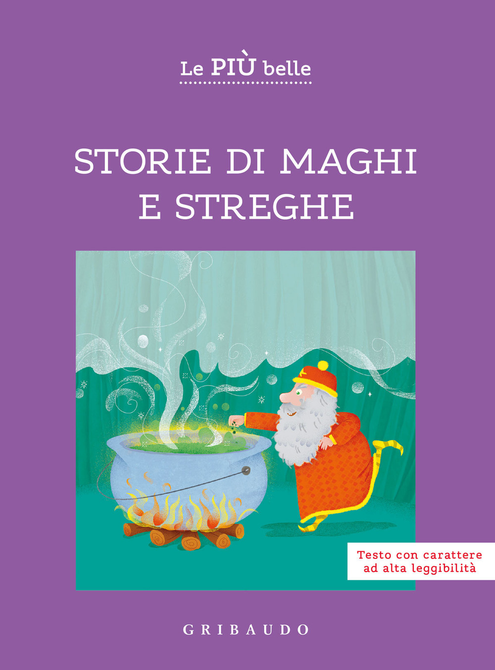 Le più belle storie di maghi e streghe. Ediz. ad alta leggibilità