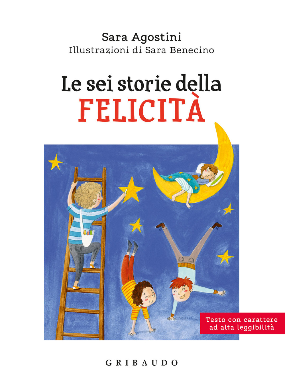 Le sei storie della felicità. Ediz. ad alta leggibilità