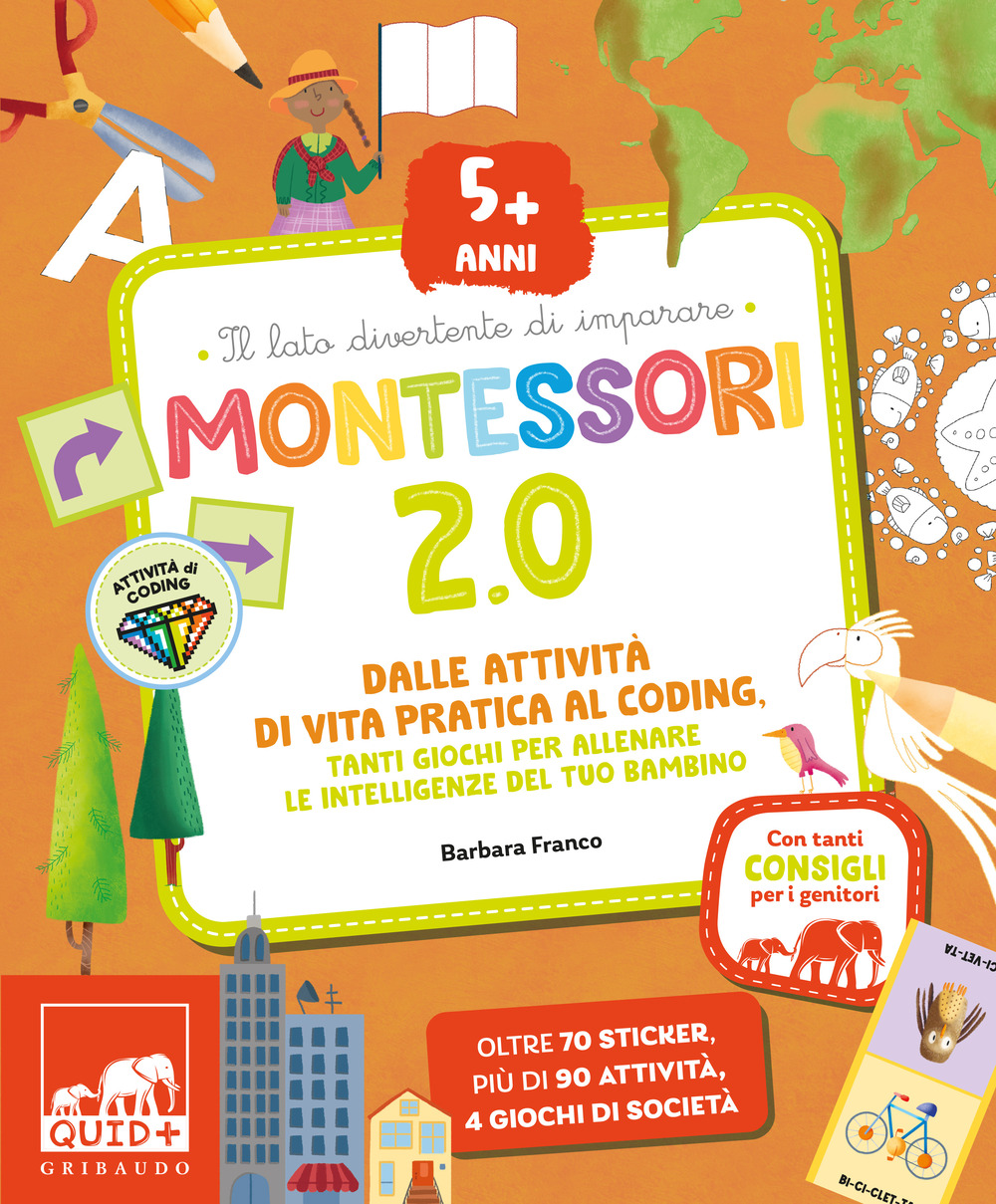 Montessori 2.0. Dalle attività di vita pratica al coding. Tanti giochi per allenare le intelligenze del tuo bambino. 5+ anni