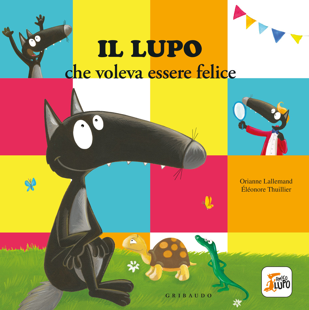 Il lupo che voleva essere felice. Amico lupo