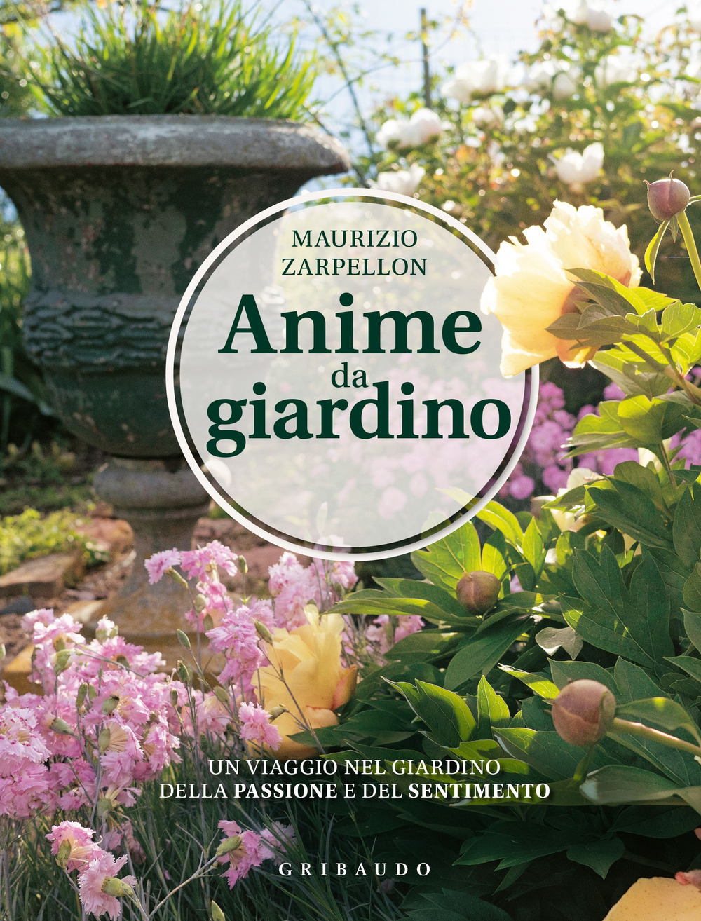 Anime da giardino. Un viaggio nel giardino della passione e del sentimento