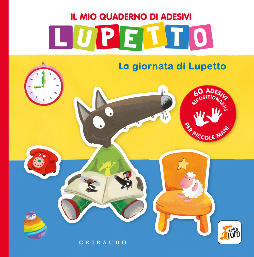 La giornata di Lupetto. Il mio quaderno di adesivi. Amico lupo