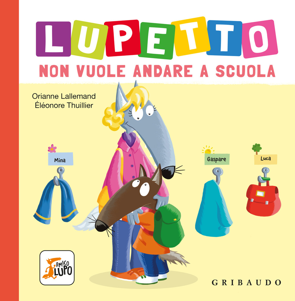 Lupetto non vuole andare a scuola. Amico lupo