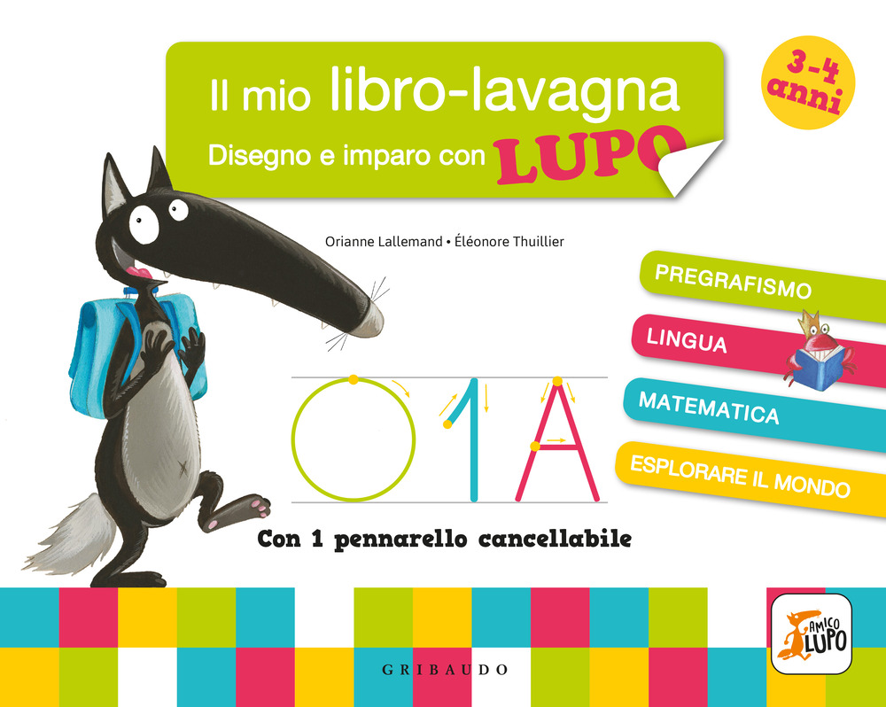 Disegno e imparo con Lupo. Il mio libro-lavagna. Amico Lupo