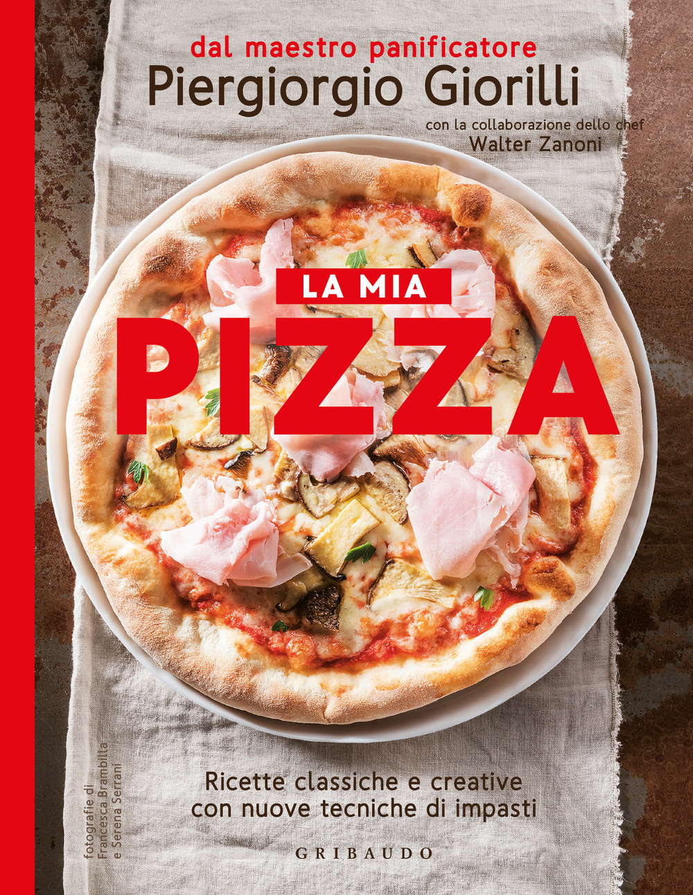 La mia pizza. Ricette classiche e creative con nuove tecniche di impasti