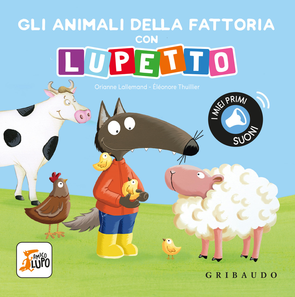 Gli animali della fattoria con Lupetto. Amico lupo
