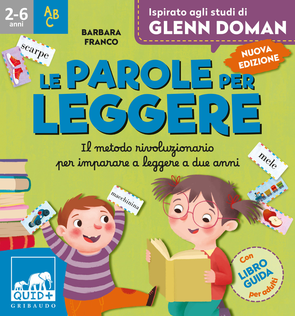 Le parole per leggere. Il metodo rivoluzionario per imparare a leggere a due anni. Ispirato agli studi di Glenn Doman