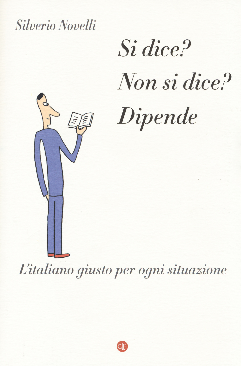 Si dice? Non si dice? Dipende. L'italiano giusto per ogni situazione