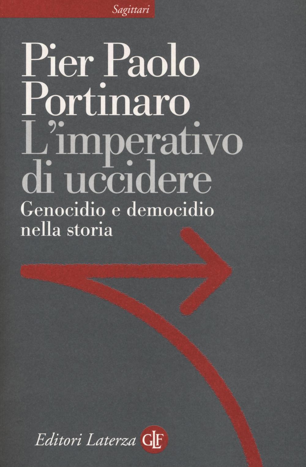 L'imperativo di uccidere. Genocidio e democidio nella storia