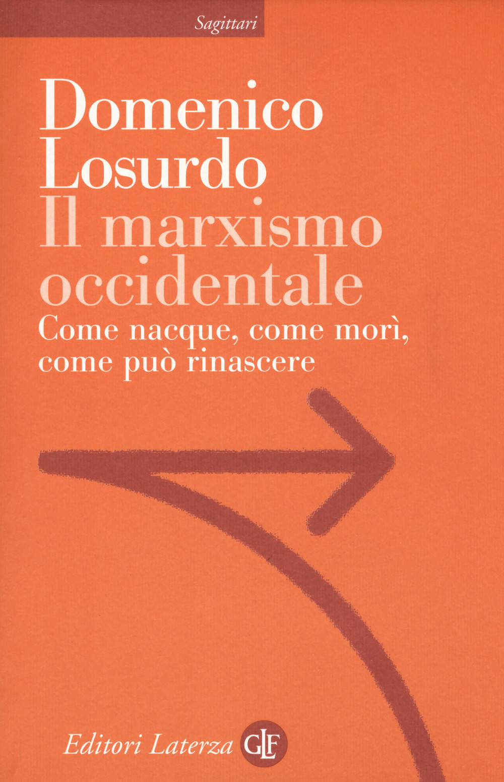 Il marxismo occidentale. Come nacque, come morì, come può rinascere