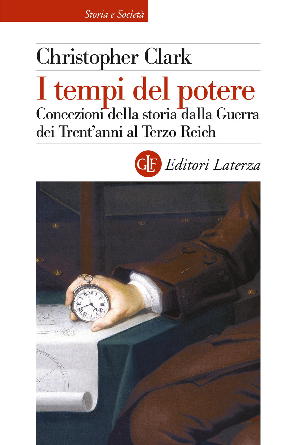 I tempi del potere. Concezioni della storia dalla Guerra dei Trent’anni al Terzo Reich
