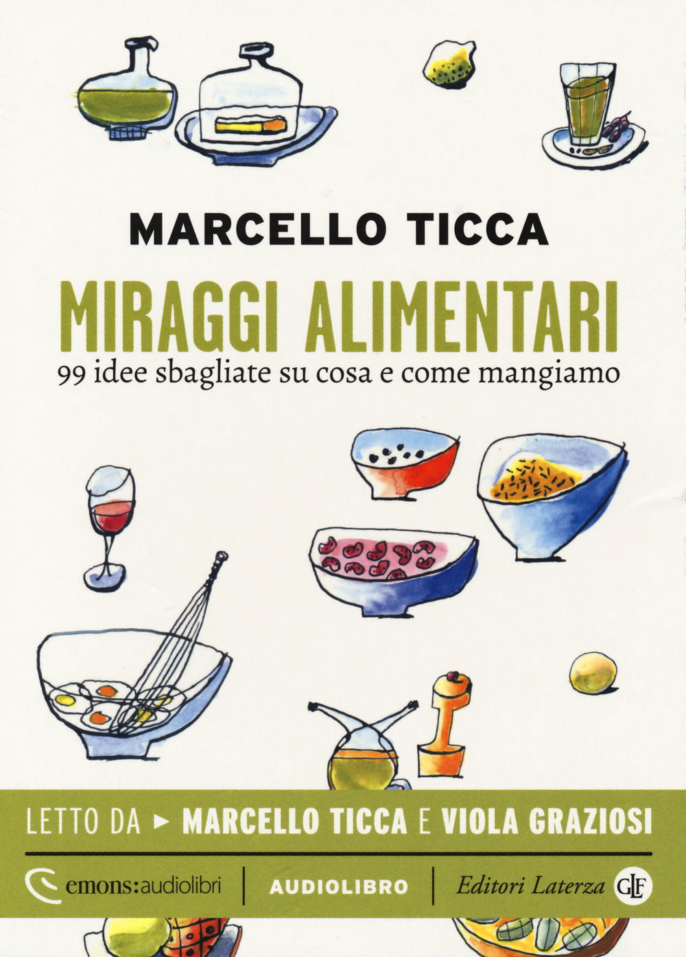 Miraggi alimentari. 99 idee sbagliate su cosa e come mangiamo letto da Marcello Ticca e Viola Graziosi. Audiolibro. CD Audio formato MP3