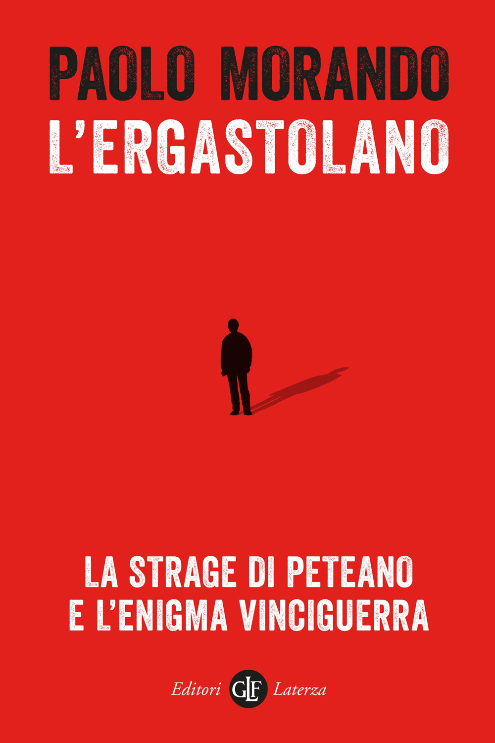 L'ergastolano. La strage di Peteano e l’enigma Vinciguerra