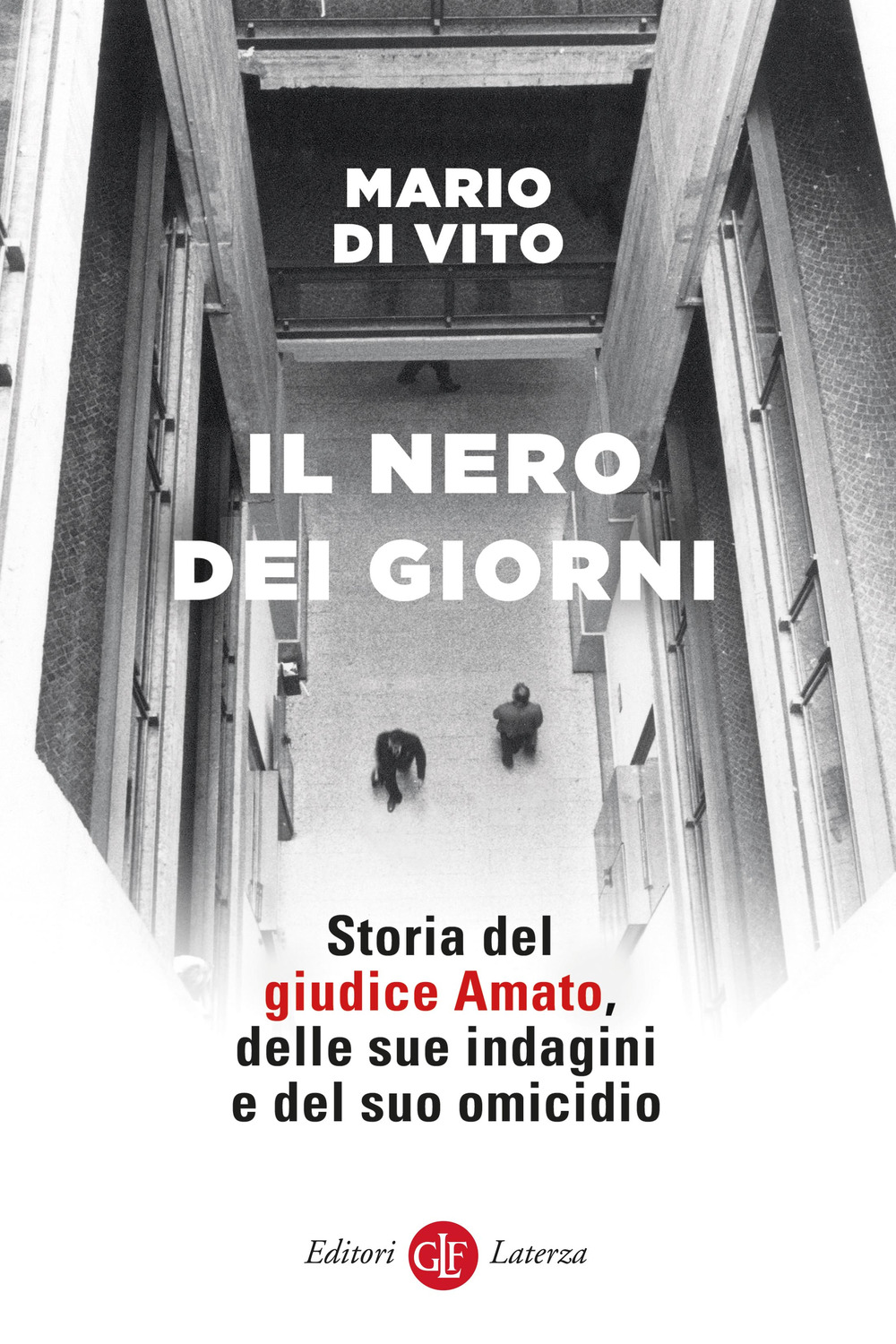 Il nero dei giorni. Storia del giudice Amato, delle sue indagini e del suo omicidio