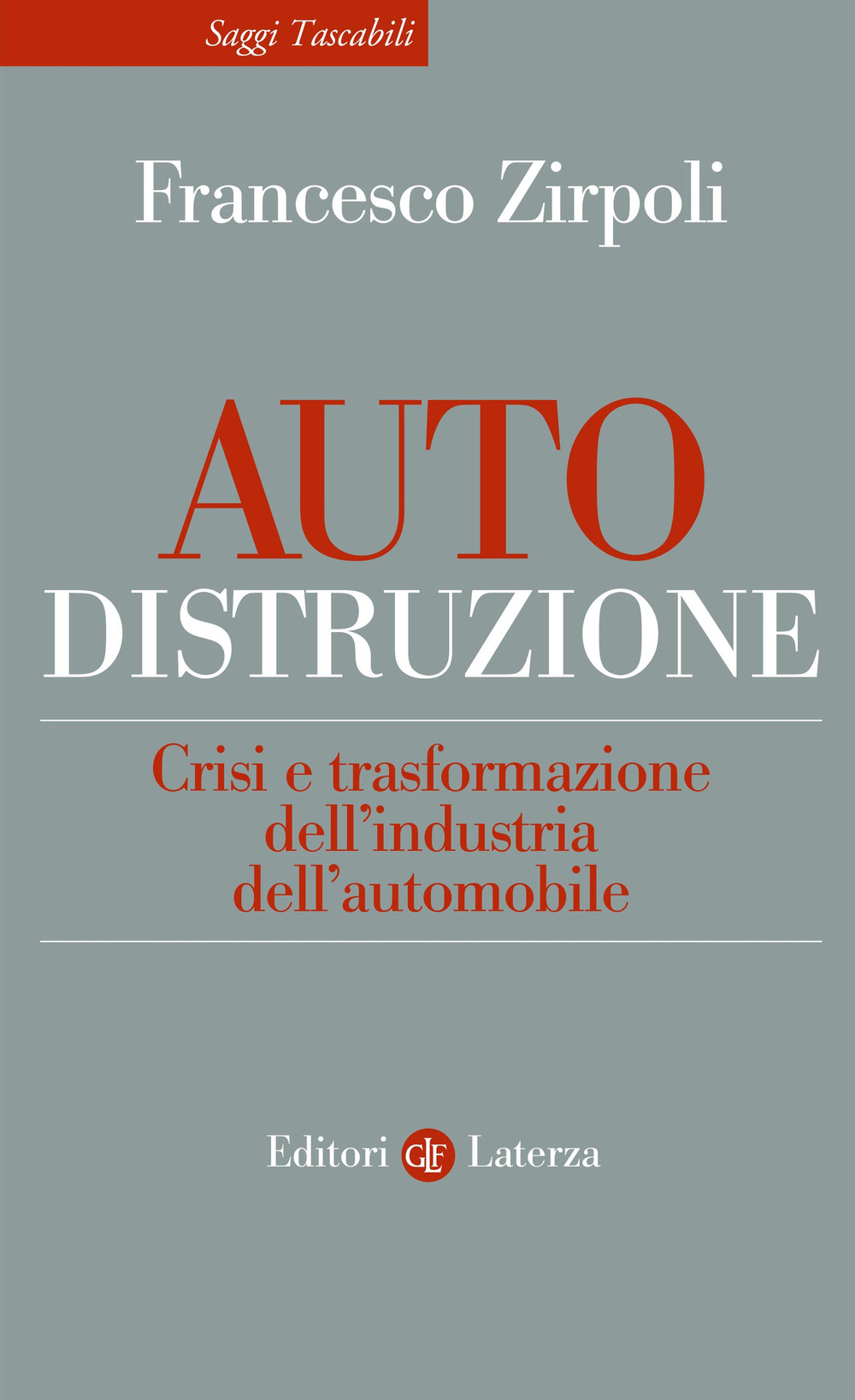 Auto-distruzione. Crisi e trasformazione dell’industria dell’automobile