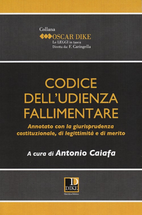 Codice dell'udienza fallimentare. Annotato con la giurisprudenza costituzionale, di legittimità e di merito