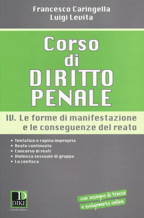Corso di diritto penale. Vol. 4: Le forme di manifestazione e le conseguenze del reato