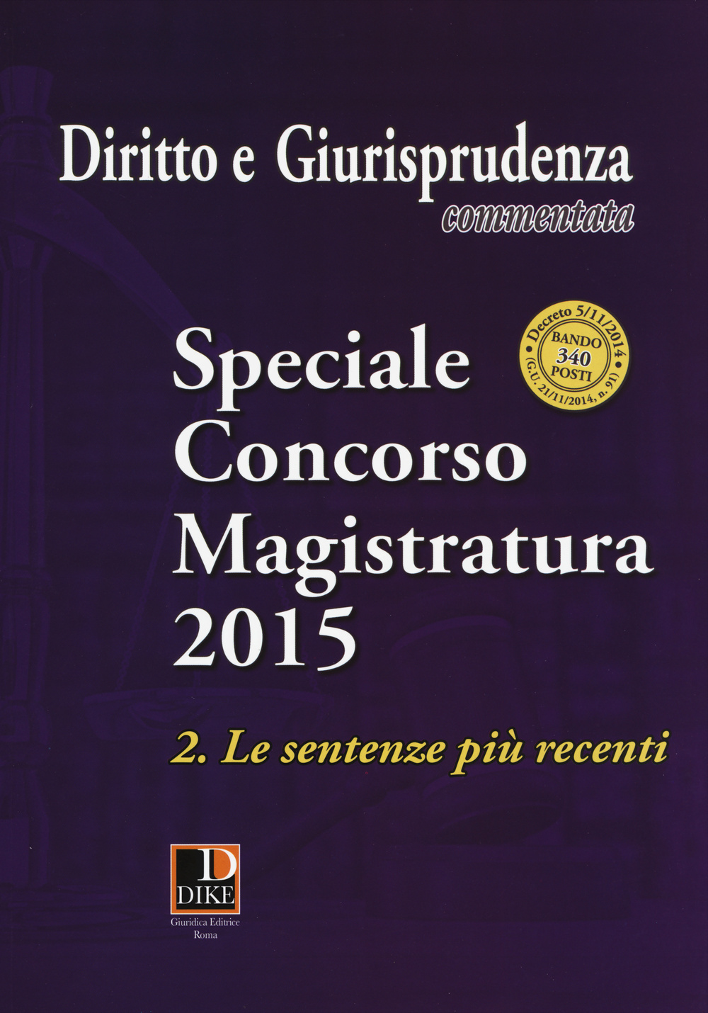 Diritto e giurisprudenza commentata (2015). Speciale concorso magistratura. Vol. 2: Le sentenze più recenti