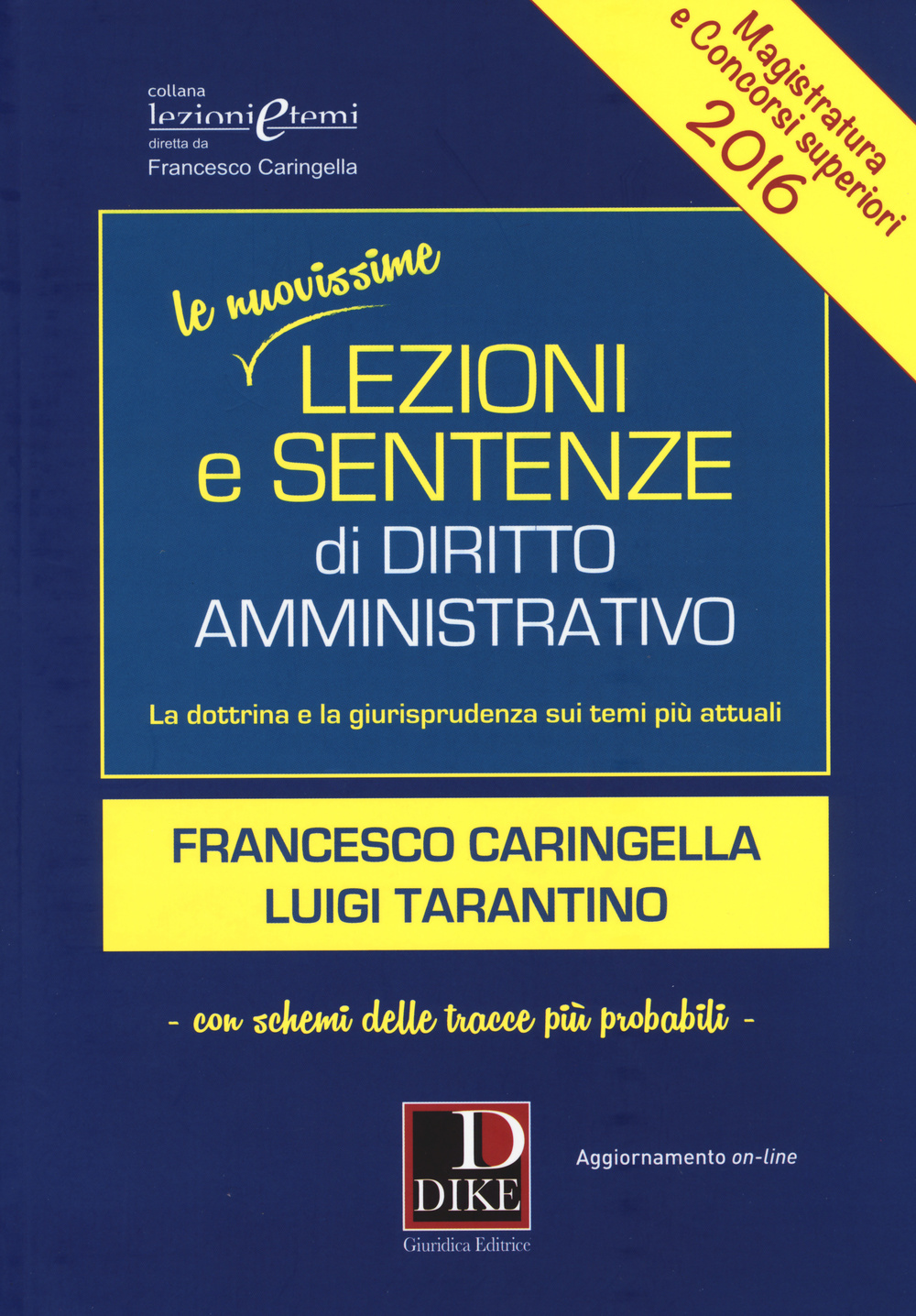 Le nuovissime lezioni e sentenze di diritto amministrativo 2016. La dottrina e la giurisprudenza sui temi più attuali