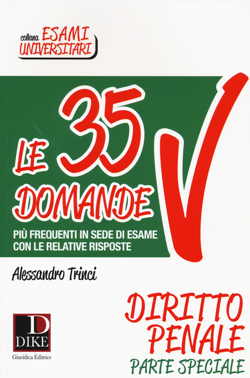 Le 35 domande più frequenti in sede di esame con le relative risposte. Diritto penale parte speciale
