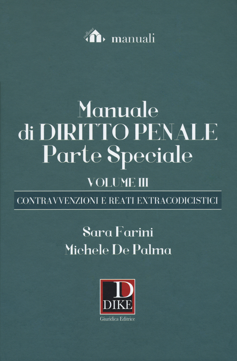Manuale di diritto penale. Parte speciale. Vol. 3: Le contravvenzioni e i reati extracodicistici