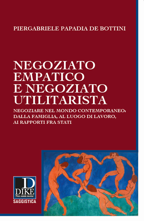 Negoziato empatico e negoziato utilitarista. Negoziare nel mondo contemporaneo: dalla famiglia, al luogo di lavoro, ai rapporti fra Stati