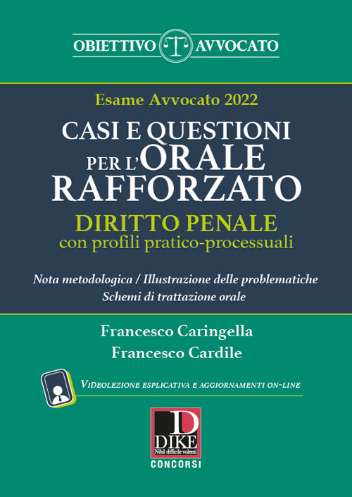 Casi e questioni per l'orale rafforzato. Diritto penale con profili pratico-processuali. Esame avvocato 2022