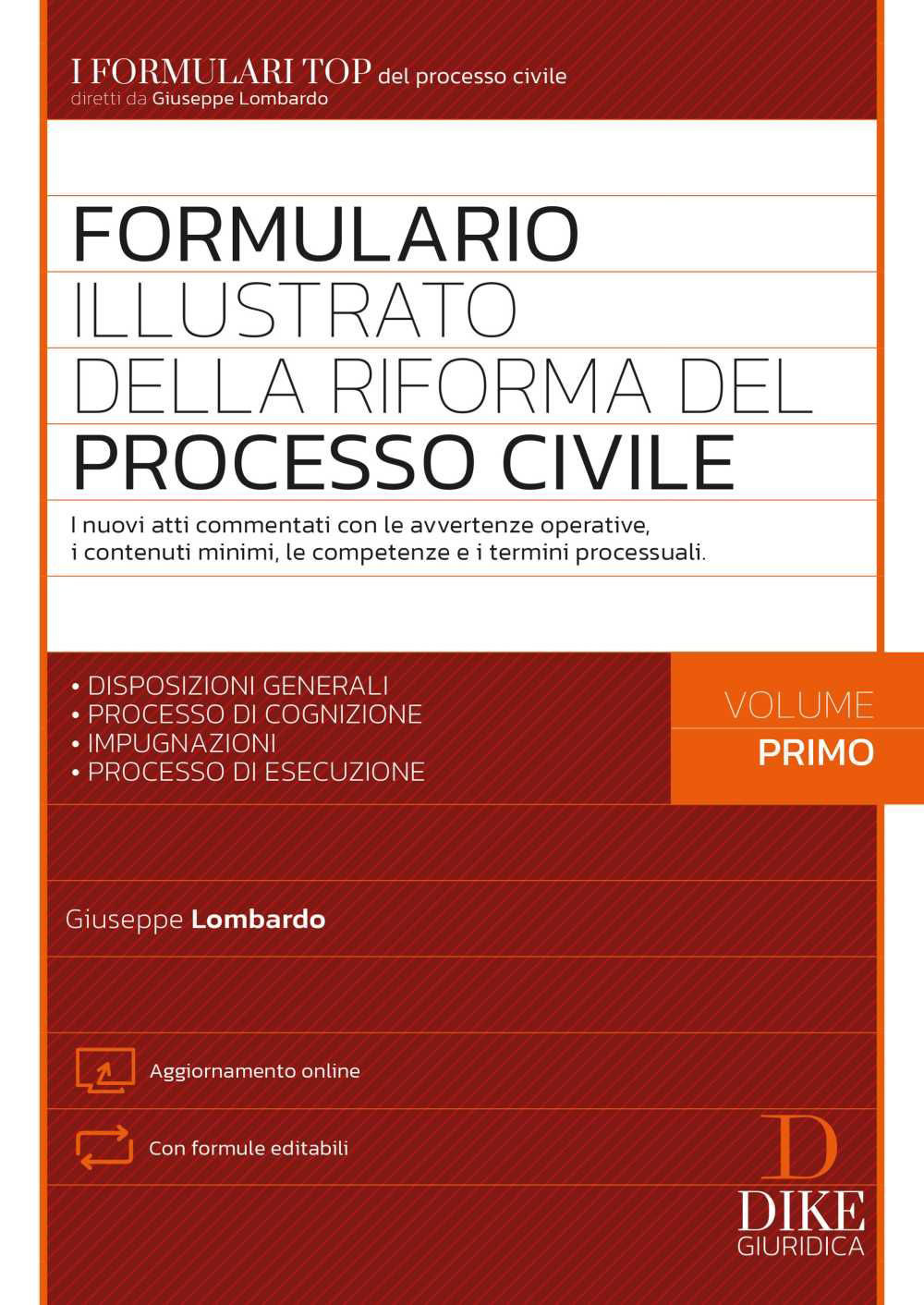 Formulario illustrato della riforma del processo civile. Vol. 1: I nuovi atti commentati con le avvertenze operative, i contenuti minimi, le competenze e i termini processuali. Disposizioni generali. Processo di cognizione. Impugnazioni. Processo di esecuzione