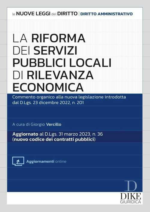 La riforma dei servizi pubblici locali di rilevanza economica. Commento organico alla nuova legislazione introdotta dal d.lgs. 23 dicembre 2022, n. 201