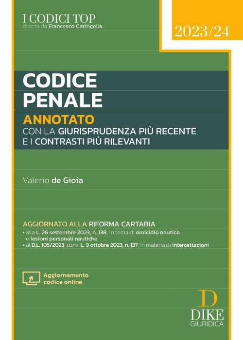 Codice penale annotato con la giurisprudenza più recente e i contrasti più rilevanti. Aggiornato alla Riforma Cartabia. 2023/2024