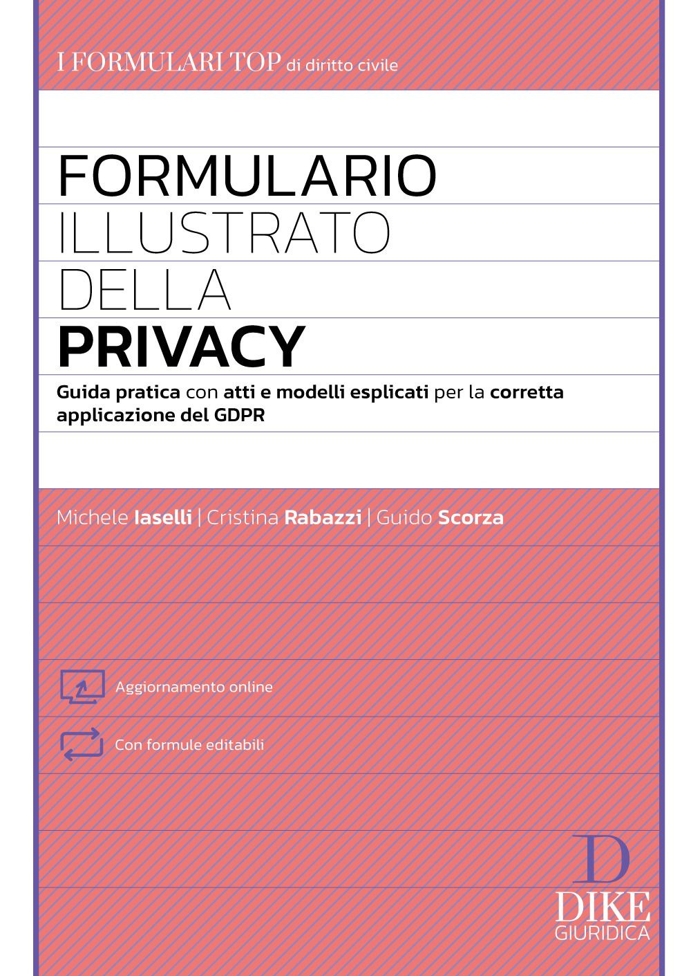 Formulario illustrato della privacy. Guida pratica con atti e modelli esplicati per la corretta applicazione del GDPR