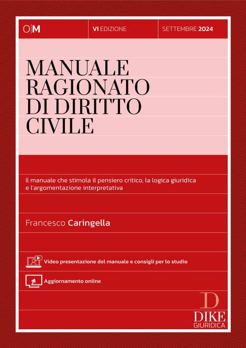 Manuale ragionato di diritto civile. Il manuale che stimola il pensiero critico, la logica giuridica e l'argomentazione interpretativa