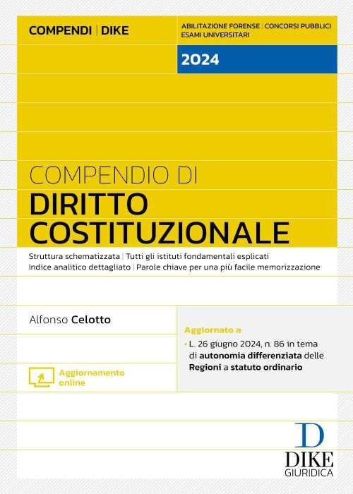 Compendio di Diritto Costituzionale. Struttura schematizzata. Tutti gli istituti fondamentali esplicati. Indice analitico dettagliato. Parole chiave per una più facile memorizzazione. Aggiornato a: L. 26 giugno 2024, n. 86 in tema di autonomia differenziata delle Regioni a statuto ordinario