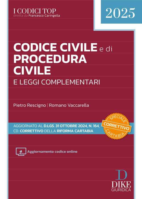 Codice civile e di procedura civile e leggi complementari 2025. Aggiornato al D.Lgs. 31 ottobre 2024, n. 164, cd. Correttivo della Riforma Cartabia