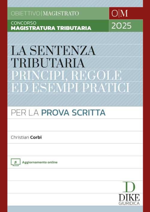 Concorso magistratura tributaria. La sentenza tributaria principi, regole ed esempi pratici. Per la prova scritta