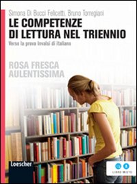 Le competenze di lettura nel triennio. Verso la prova INVALSI di italiano. Per le Scuole superiori